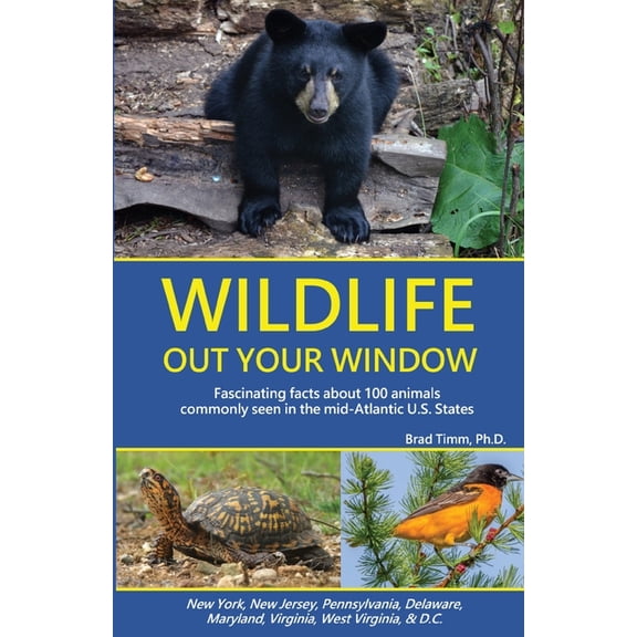 Wildlife Out Your Window: Fascinating Facts about 100 Animals Commonly Seen in the mid-Atlantic U.S. States, (Paperback)