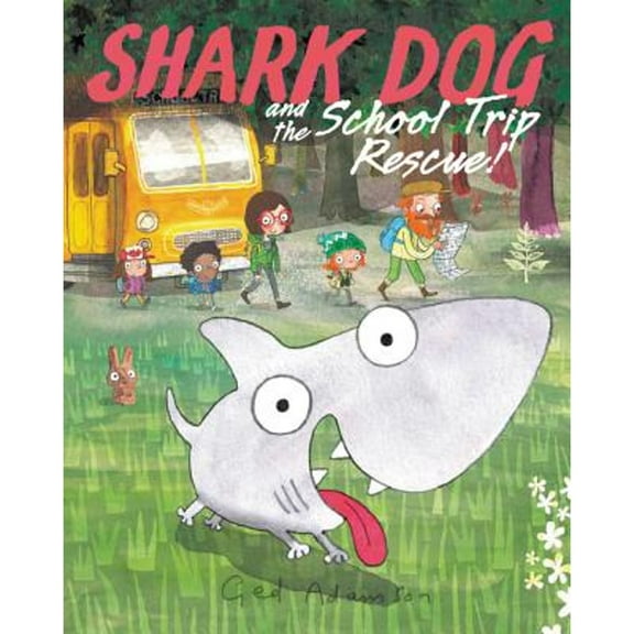 Pre-Owned Shark Dog and the School Trip Rescue! (Hardcover) 0062457187 9780062457189