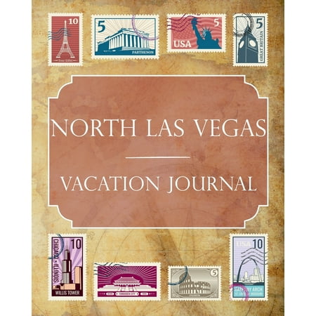 North Las Vegas Vacation Journal : Blank Lined North Las Vegas Travel Journal/Notebook/Diary Gift Idea for People Who Love to