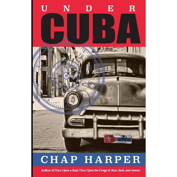 Under Cuba  Paperback  1734819642 9781734819649 Chap Harper