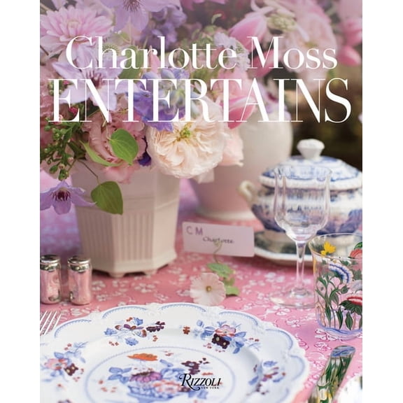 Charlotte Moss Entertains, (Hardcover)