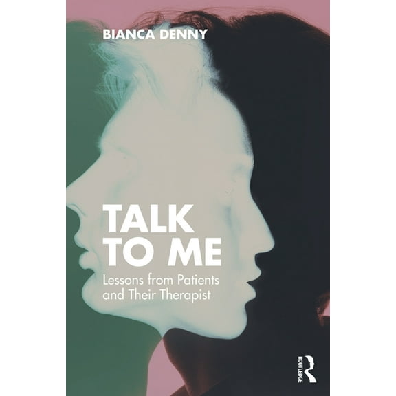 Talk To Me: Lessons from Patients and Their Therapist, (Paperback)