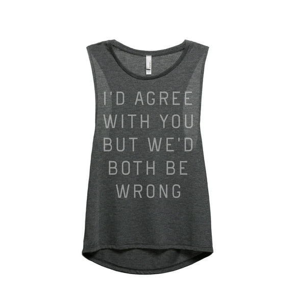 Thread Tank I'd Agree With You But We Would Both Be Wrong Women's Fashion Sleeveless Muscle Tank Top Charcoal Small