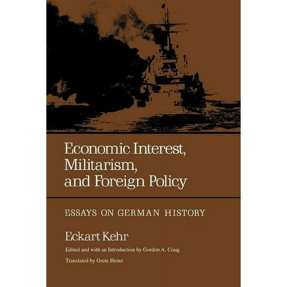 Economic Interest, Militarism, and Foreign Policy : Essays on German History (Edition 1) (Hardcover)