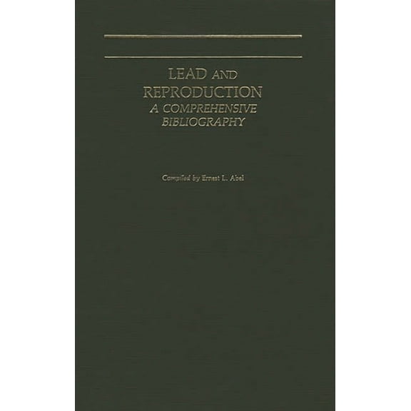 Lead and Reproduction: A Comprehensive Bibliography, (Hardcover)