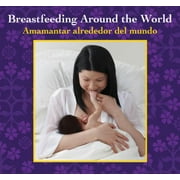 Angle View: Breastfeeding Around the World : Amamantar Alrededor del Mundo, Used [Hardcover]