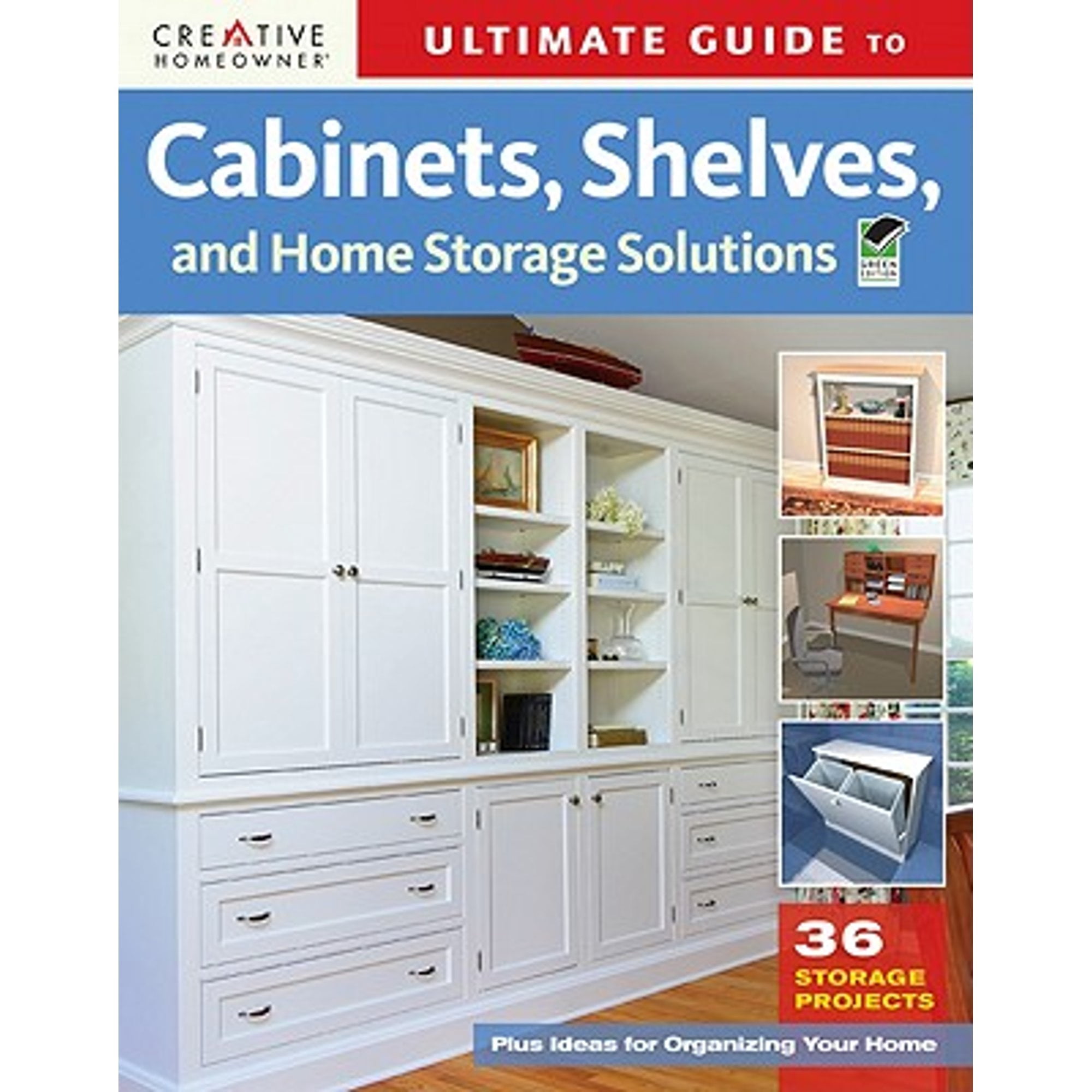 Ultimate Guide to Cabinets, Shelves, and Home Storage Solutions: 36 Storage Projects (Creative Homeowner Ultimate Guide to...)
