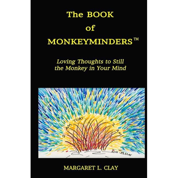 The Book of Monkeyminders: Loving Thoughts to Still the Monkey in Your Mind (Paperback) by Margaret L Clay