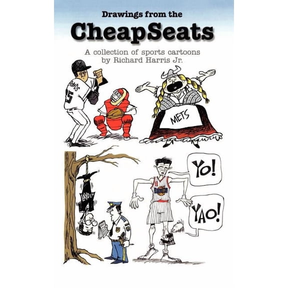 Drawings from the Cheapseats: A Collection of Sports Cartoons by Richard Harris Jr. (Paperback) by Richard Harris