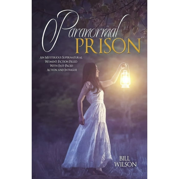 Paranormal Prison: An Mysterious Supernatural Women's Fiction Filled With Fast-Paced Action and Intrigue, (Paperback)