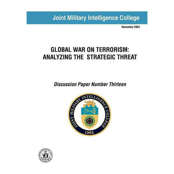 Global War on Terrorism: Analyzing the Strategic Threat (Discussion Paper Number Thirteen) (Paperback)