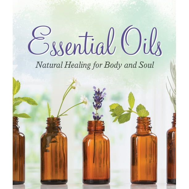 Essential Oils Natural Healing for Body and Soul (Paperback