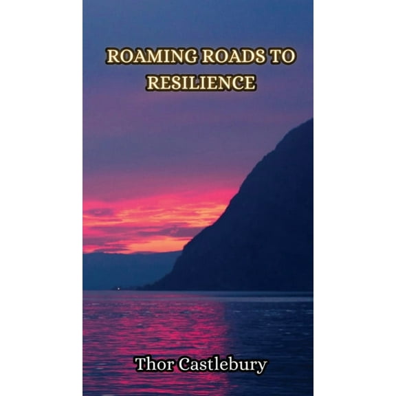 Roaming Roads to Resilience, (Hardcover)