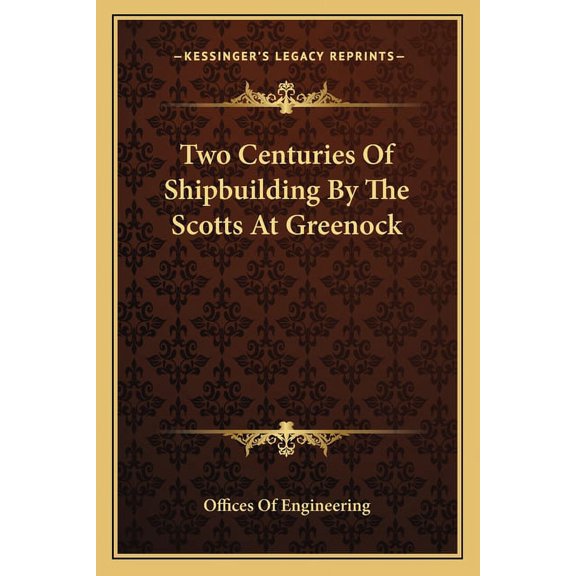 Two Centuries Of Shipbuilding By The Scotts At Greenock (Paperback)