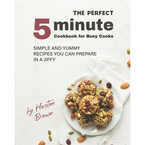 The Perfect 5-Minute Cookbook For Busy Cooks
