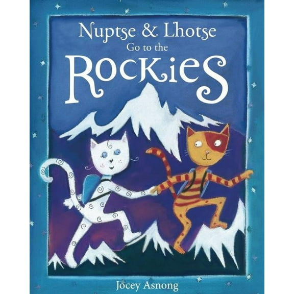 Nuptse and Lhotse Adventures Nuptse and Lhotse Go to the Rockies, (Paperback)