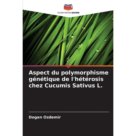 Aspect du polymorphisme génétique de l'hétérosis chez Cucumis Sativus L., (Paperback)