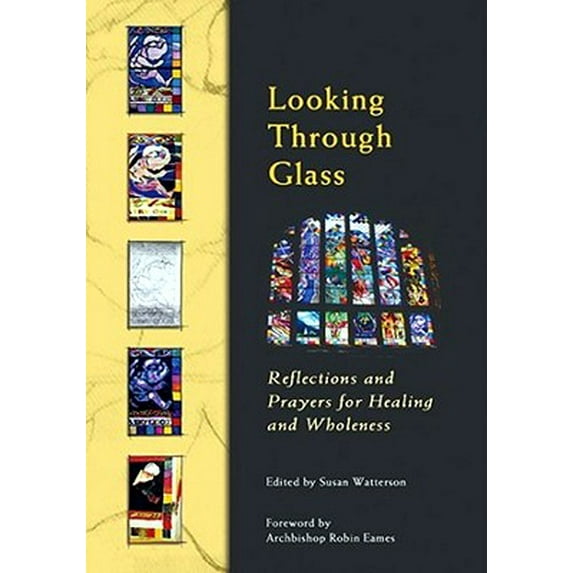 Looking Through Glass : Reflections and Prayers for Healing and Wholeness (Paperback)