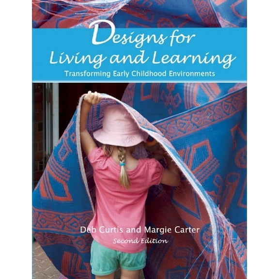 Designs for Living and Learning: Transforming Early Childhood Environments, (Paperback)