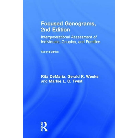 Focused Genograms: Intergenerational Assessment of Individuals, Couples, and Families, (Hardcover)