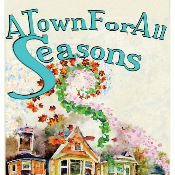 A Town For All Seasons, (Hardcover)