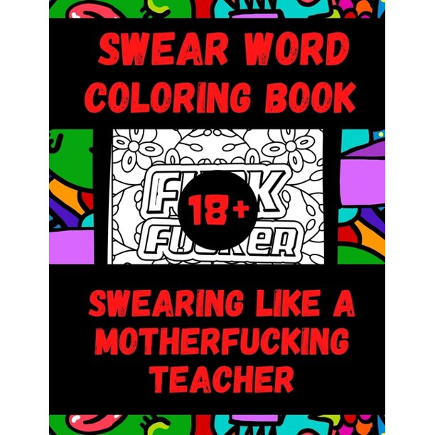 Swear Word Coloring Book Swearing Like A Motherfucking Teacher 27 Funny Sarcastic Colouring Pages For