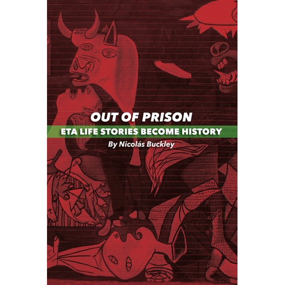 Basque Politics Out of Prison: ETA Life Stories Become History, Book 18, (Paperback)