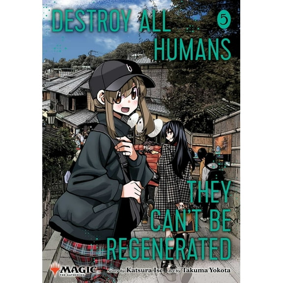 Destroy All Humans. They Can't Be R Destroy All Humans. They Can't Be Regenerated. a Magic: The Gathering Manga, Vol. 5, Book 5, (Paperback)