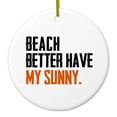 thumbnail image 1 of DistinctInk Hanging Ceramic Christmass Tree Ornament with Gold String - Great Gift / Present - 2 3/4 inch diameter - Beach Better Have My Sunny, 1 of 2
