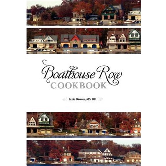 Pre-Owned Boathouse Row Cookbook : Dig In. Be Inspired. Eat Up. and Help Fred Along the Way.