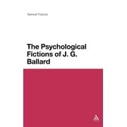 Continuum Literary Studies: The Psychological Fictions of J.G. Ballard (Hardcover)
