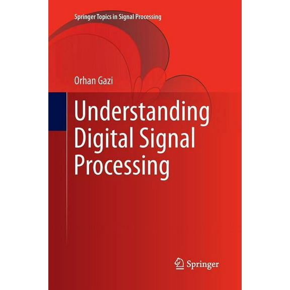 Springer Topics in Signal Processing Understanding Digital Signal Processing, Book 13, (Paperback)