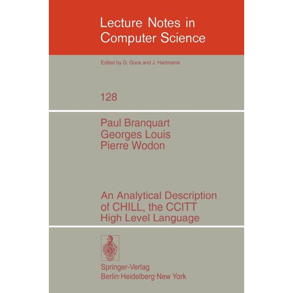 Lecture Notes in Computer Science An Analytical Description of Chill, the Ccitt High Level Language, Book 128, (Paperback)