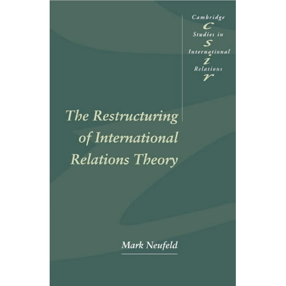 Cambridge Studies in International Relat The Restructuring of International Relations Theory, Book 43, (Paperback)