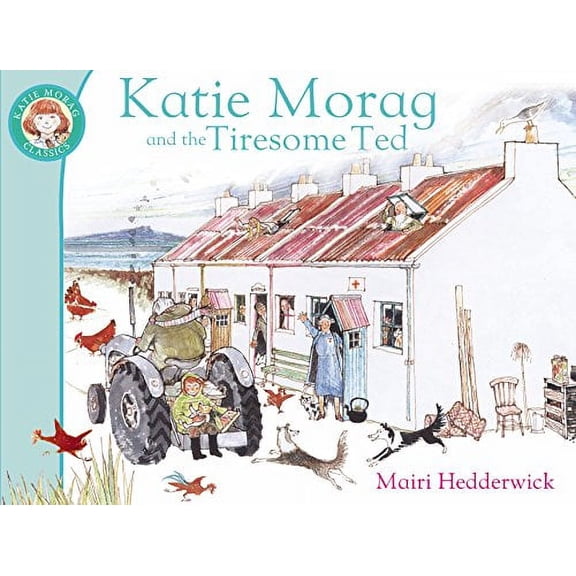 Katie Morag And The Tiresome Ted Mairi Hedderwick (Paperback)