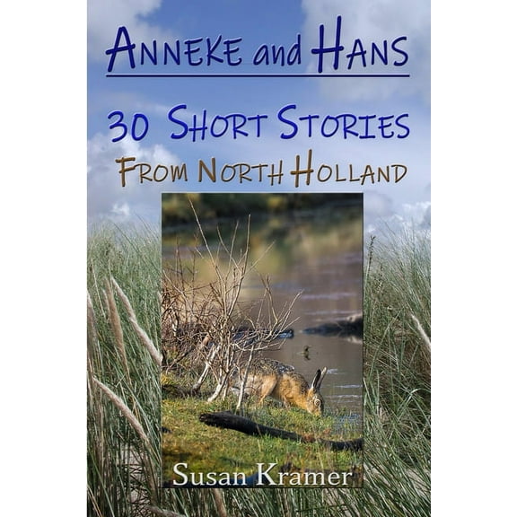 Anneke and Hans - 30 Short Stories from North Holland, (Paperback)