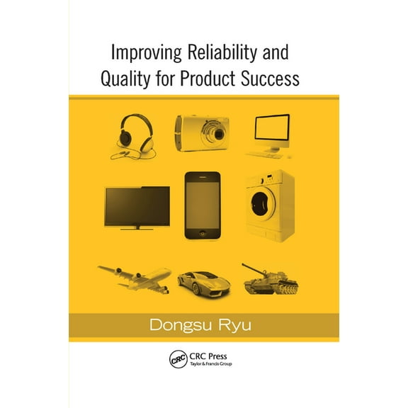 Improving Reliability and Quality for Product Success, (Paperback)