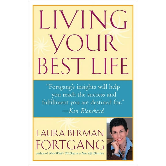 Living Your Best Life : Ten Strategies for Getting From Where You Are to Where You're Meant to Be (Paperback)