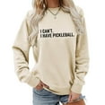 thumbnail image 3 of I Can't I Have Pickleball Sweatshirts for Women 2025 Long Sleeve Crewneck Funny Pickleball Sweatshirt Pullover Tops, 3 of 4