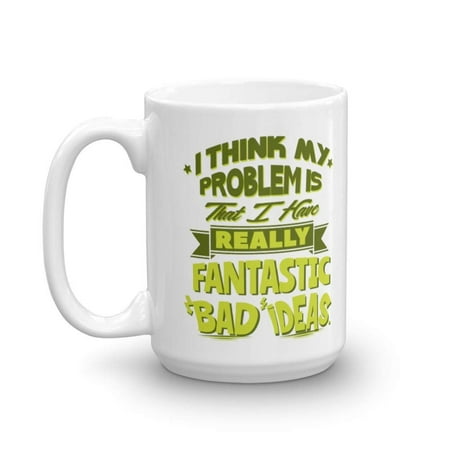 Fantastic Bad Ideas Funny Sarcastic Adulting Humor Quote Coffee & Tea Gift Mug Cup, Desk Décor, Items And Birthday Gag Gifts For A Young Adult, Joker Office Coworker & Weirdo Best Friend (The Office Us Best Episodes)