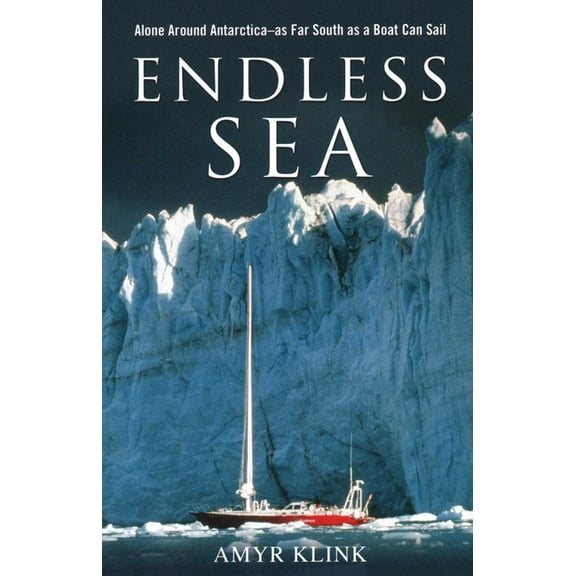 Endless Sea: Alone around Antarctica--As Far South as a Boat Can Sail, (Paperback)