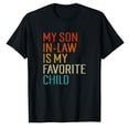thumbnail image 1 of AALJY My Son In Law Is My Favorite Child Funny Family Humor Retro T-Shirt, 1 of 5