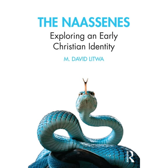 The Naassenes: Exploring an Early Christian Identity, (Paperback)