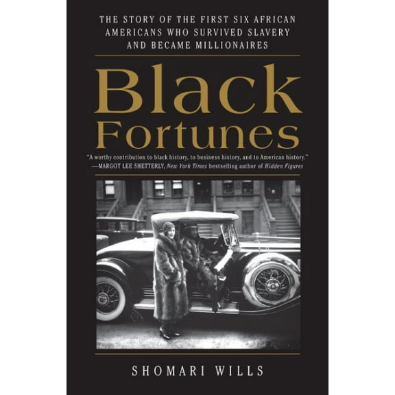 Pre-Owned Black Fortunes : The Story of the First Six African Americans Who Survived Slavery and Became Millionaires, Paperback by Wills, Shomari, ISBN 0062437607, ISBN-13 9780062437600