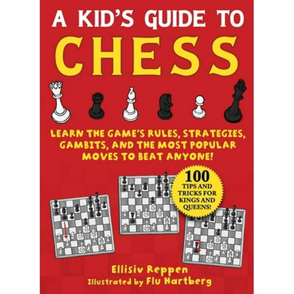 Pre-Owned Kid's Guide to Chess: Learn the Game's Rules, Strategies, Gambits, and the Most Popular Moves to Beat Anyone!--100 Tips and Tricks for Kings and Queen (Paperback) 1510766529 9781510766525