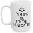 thumbnail image 1 of Funny Lawyer Mug, I'm Billing You For This Conversation, Attorney Mug, Law Student Gift, Legal Humor, Law School Mug, Ceramic, 1 of 1