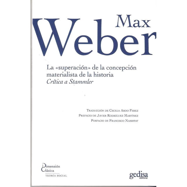 LA SUPERACION DE LA CONCEPCION MATERIALISTA DE LA HISTORIA: CRITICA A STAMMLER GEDISA MAX WEBER