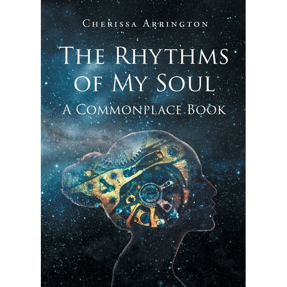 The Rhythms of My Soul: A Commonplace Book, (Paperback)
