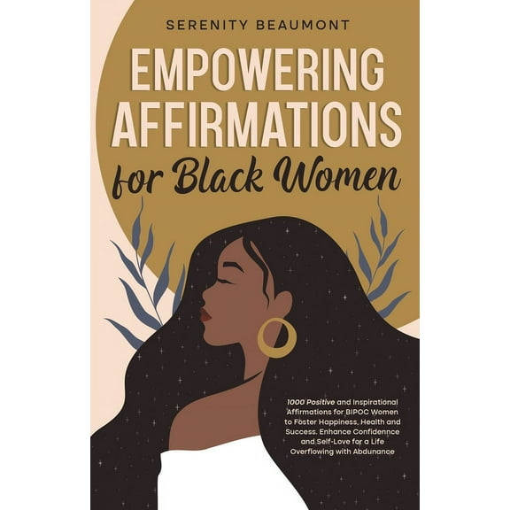 Empowering Affirmations for Black Women: 1000 Daily Positive and Inspirational Affirmations for BIPOC Women to Foster Ha, (Paperback)