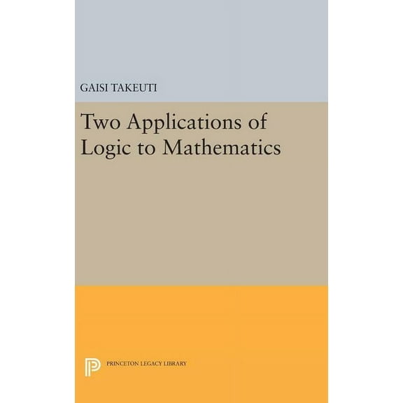 Two Applications of Logic to Mathematics, (Hardcover)